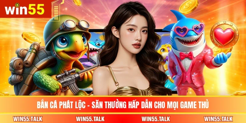 Bắn Cá Phát Lộc – Săn Thưởng Hấp Dẫn Cho Mọi Game Thủ