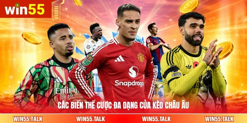 Các biến thể cược đa dạng của kèo Châu Âu