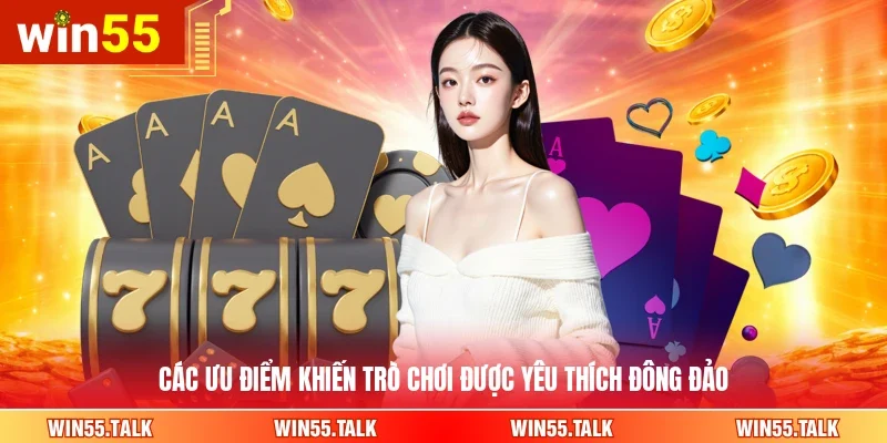 Các ưu điểm khiến trò chơi được yêu thích đông đảo