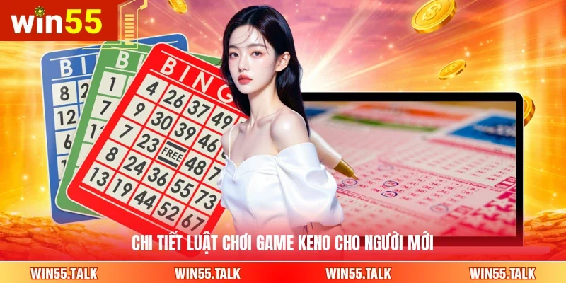 Chi tiết luật chơi game Keno cho người mới