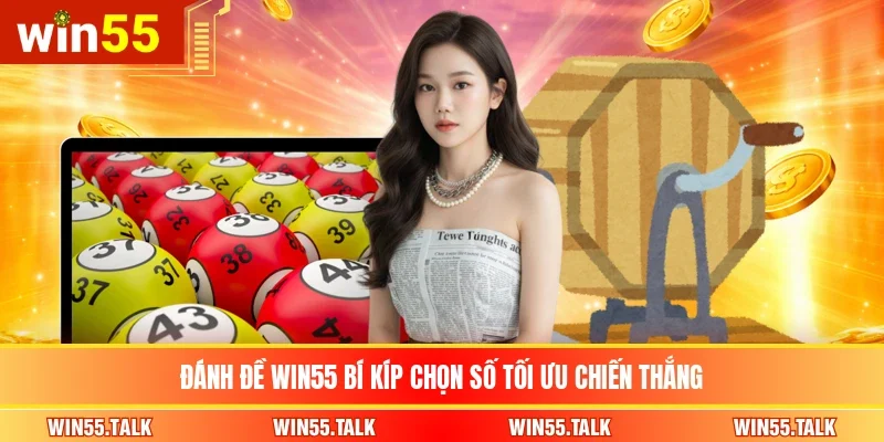 Đánh Đề WIN55 Bí Kíp Chọn Số Tối Ưu Chiến Thắng
