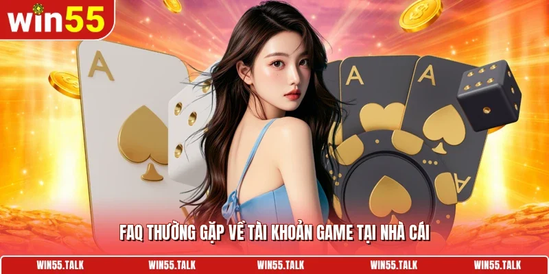 FAQ thường gặp về tài khoản game tại nhà cái
