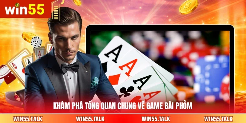 Khám phá tổng quan chung về game bài Phỏm