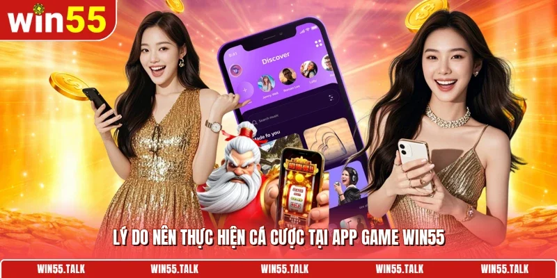 Lý do nên thực hiện cá cược tại app game WIN55