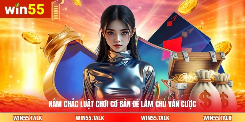 Nắm chắc luật chơi cơ bản để làm chủ ván cược