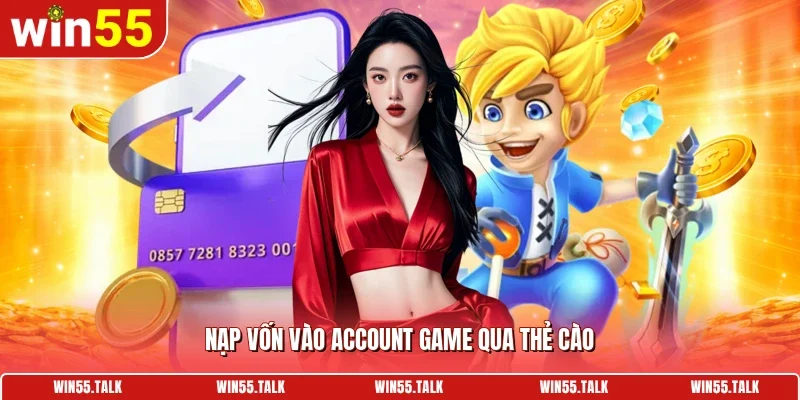 Nạp vốn vào account game qua thẻ cào
