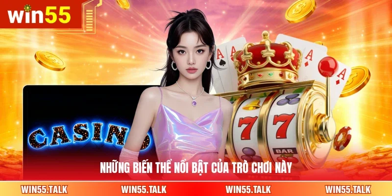 Những biến thể nổi bật của trò chơi này