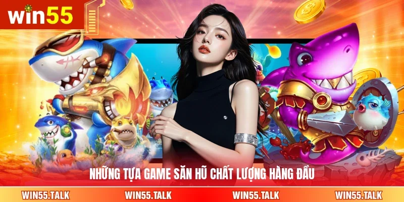 Những tựa game săn hũ chất lượng hàng đầu