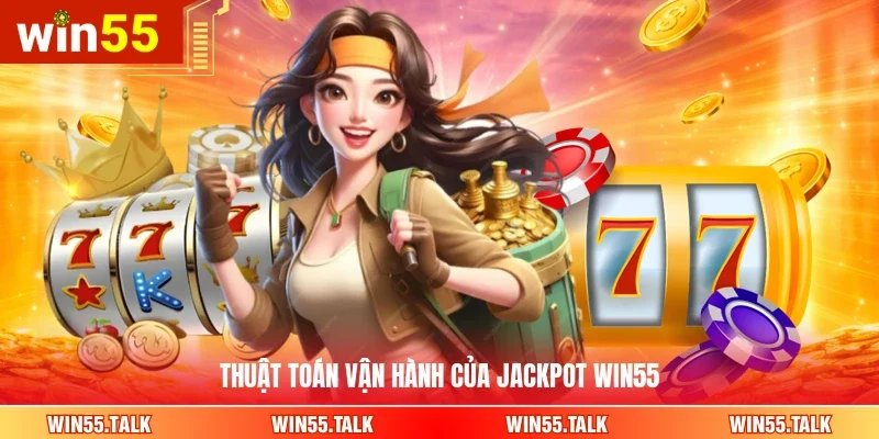 Thuật toán vận hành của Jackpot WIN55