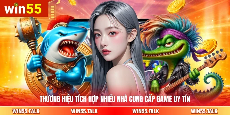 Thương hiệu tích hợp nhiều nhà cung cấp game uy tín