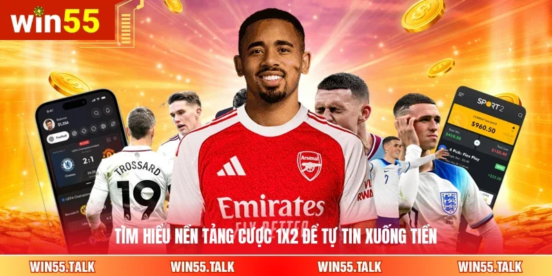Tìm hiểu nền tảng cược 1x2 để tự tin xuống tiền