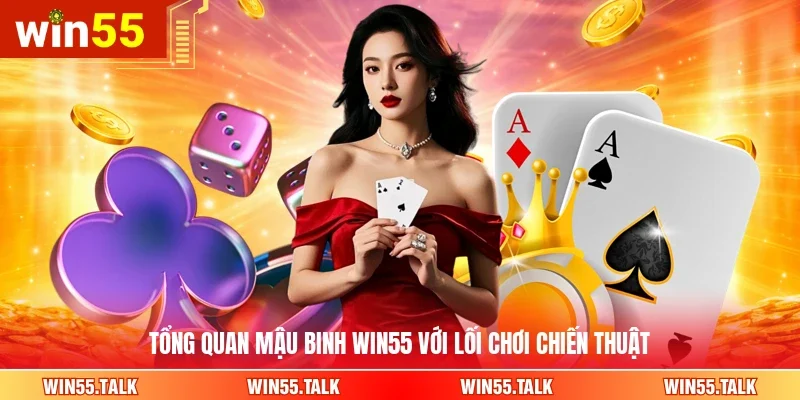 Tổng quan Mậu Binh WIN55 với lối chơi chiến thuật
